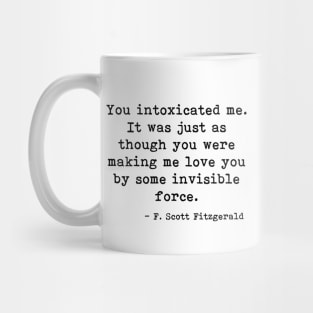 You intoxicated me - Fitzgerald quote Mug